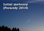 letní meteory 2014 (Perseidy 2014) Autor: Martin Gembec